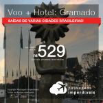 Promoção de PASSAGEM + HOTEL para <b>GRAMADO</b>! A partir de R$ 529, por pessoa, com taxas, em até 10x SEM JUROS! Datas para viajar até 2019!