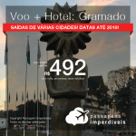 Promoção de PASSAGEM + HOTEL para <b>GRAMADO</b>! A partir de R$ 492, por pessoa, com taxas, em até 10x SEM JUROS! Datas para viajar até 2019! Várias Saídas!