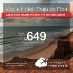 Promoção de PASSAGEM + HOTEL para a <b>PRAIA DE PIPA</b>! A partir de R$ 649, por pessoa, com taxas, em até 10x SEM JUROS! Datas até 2019!