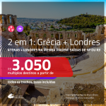 Seleção de Passagens 2 em 1 – <b>GRÉCIA: Atenas + LONDRES</b>! A partir de R$ 3.050, todos os trechos, COM TAXAS! Datas até 2019! Saídas de SP ou RJ!