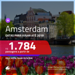 Promoção de Passagens para <b>AMSTERDAM</b>! A partir de R$ 1.784, ida e volta, COM TAXAS! Datas até 2019!