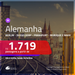 Promoção de Passagens para a <b>ALEMANHA: Berlim, Colonia, Dusseldorf, Frankfurt, Hannover ou Munique</b>! A partir de R$ 1.719, ida e volta, C/ TAXAS! Datas até 2019!