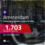 Promoção de Passagens para <b>AMSTERDAM</b>! A partir de R$ 1.703, ida e volta, COM TAXAS, em até 10x SEM JUROS! Datas até 2019!