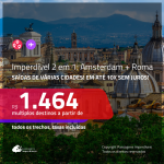 IMPERDÍVEL!!! Promoção de Passagens 2 em 1 – <b>AMSTERDAM + ROMA</b>! A partir de R$ 1.464, todos os trechos, COM TAXAS, em até 10x SEM JUROS! Datas até 2019!