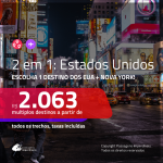 Promoção de Passagens 2 em 1 EUA – <b>Boston, Chicago, Fort Lauderdale, Las Vegas, Los Angeles, Miami, Orlando, San Francisco, Washington + NOVA YORK</b>! A partir de R$ 2.063, todos os trechos, C/ TAXAS!