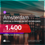 Promoção de Passagens para <b>AMSTERDAM</b>! A partir de R$ 1.400, ida e volta, COM TAXAS, em até 10x SEM JUROS! Datas para viajar até 2019!