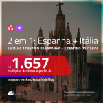 Promoção de Passagens 2 em 1 ESPANHA + ITÁLIA – Escolha entre: <b>Barcelona, Madri, Malaga ou Valência + Milão, Roma ou Veneza</b>! A partir de R$ 1.657, todos os trechos, C/ TAXAS!