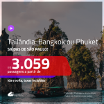 Promoção de Passagens para a <b>TAILÂNDIA: Bangkok ou Phuket</b>! A partir de R$ 3.059, ida e volta, COM TAXAS INCLUÍDAS, em até 5x SEM JUROS! Datas até 2019! Saídas de SP!