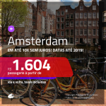 Promoção de Passagens para <b>AMSTERDAM</b>! A partir de R$ 1.604, ida e volta, COM TAXAS INCLUÍDAS, em até 10x SEM JUROS! Datas até 2019!