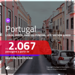 Promoção de Passagens para <b>PORTUGAL: Faro, Funchal, Lisboa ou Porto</b>! A partir de R$ 2.067, ida e volta, COM TAXAS INCLUÍDAS, em até 10x SEM JUROS! Datas até 2019!