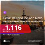 Promoção de Passagens para o <b>PERU: Cusco, Lima</b>! A partir de R$ 1.116, ida e volta, COM TAXAS! Opção para viajar no ANO NOVO!