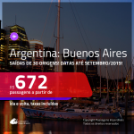 Promoção de Passagens para a <b>ARGENTINA: Buenos Aires</b>! A partir de R$ 672, ida e volta, COM TAXAS INCLUÍDAS! Datas até Setembro/2019! Várias Saídas!