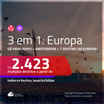 Promoção de Passagens 3 em 1 EUROPA – Vá para: <b>PARIS + AMSTERDAM + Alemanha, Espanha, Inglaterra, Itália, Portugal ou Suíça</b>! A partir de R$ 2.423, todos os trechos, COM TAXAS!