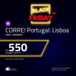 CORRE!!! INACREDITÁVEL!!! Passagens para <b>Portugal: Lisboa</b>, com valores a partir de R$ 550, ida e volta, COM TAXAS!