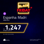 BLACK FRIDAY 2018: Promoção de Passagens para a <b>ESPANHA: Madri</b>! A partir de R$ 1.247, ida e volta, COM TAXAS INCLUÍDAS! Saídas de SP!