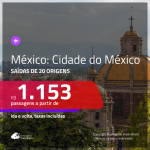 Passagens em promoção para o México: Cidade do Mexico, com valores a partir de R$ 1.153, ida e volta, C/ TAXAS INCLUÍDAS!