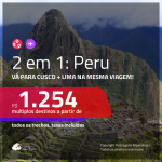 Promoção de Passagens 2 em 1 – <b>PERU: Cusco + Lima</b>! A partir de R$ 1.254, todos os trechos, COM TAXAS, em até 10x SEM JUROS! Datas até Outubro/2019!