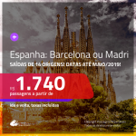 Promoção de Passagens para a <b>ESPANHA: Barcelona ou Madri</b>! A partir de R$ 1.740, ida e volta, COM TAXAS INCLUÍDAS, em até 10x SEM JUROS! Datas até Maio/2019!