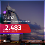 Promoção de Passagens para <b>DUBAI</b>! A partir de R$ 2.483, ida e volta, COM TAXAS!