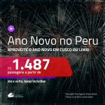 Passagens em promoção para o ANO NOVO! Vá para o <b>PERU: Cusco ou Lima</b>! A partir de R$ 1.487, ida e volta, COM TAXAS INCLUÍDAS! Várias Saídas!