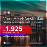 Promoção de PASSAGEM + HOTEL para <b>AMSTERDAM</b>! A partir de R$ 1.925, por pessoa, com taxas, em até 10x SEM JUROS!