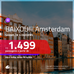 BAIXOU!!! Promoção de Passagens para <b>AMSTERDAM</b>! A partir de R$ 1.499, ida e volta, COM TAXAS!