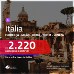 Promoção de Passagens para a <b>ITÁLIA: Florença, Milão, Roma, Turim ou Veneza</b>! A partir de R$ 2.220, ida e volta, COM TAXAS INCLUÍDAS! Datas até Setembro/2019!