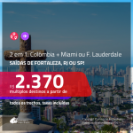 Promoção de Passagens 2 em 1 – <b>COLÔMBIA: Cartagena + EUA: Miami ou Fort Lauderdale</b>, saindo de Fortaleza, a partir de R$ 2.370! Saindo do RJ, a partir de R$ 2.555! Todos os trechos, C/ TAXAS!