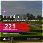 Promoção de Passagens para <b>CURITIBA</b>! A partir de R$ 221, ida e volta, COM TAXAS INCLUÍDAS! Datas até Setembro/2019!