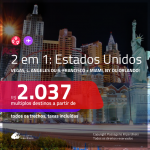 Promoção de Passagens 2 em 1 EUA: <b>LAS VEGAS, LOS ANGELES ou SAN FRANCISCO + MIAMI, NOVA YORK ou ORLANDO</b>! A partir de R$ 2.037, todos os trechos, c/ taxas!