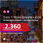 Promoção de Passagens 2 em 1 EUA – <b>NOVA ORLEANS + Miami, Nova York, Los Angeles, Orlando ou Fort Lauderdale</b>! A partir de R$ 2.360, todos os trechos, c/ taxas!