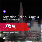 Seleção de Passagens para a <b>Argentina, Chile ou Uruguai</b>! A partir de R$ 764, ida e volta, c/ taxas!