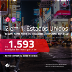 Promoção de Passagens 2 em 1 EUA – Vá para: <b>Miami, Nova York ou Orlando + 1 destino dos EUA</b>! A partir de R$ 1.593, todos os trechos, c/ taxas, em até 6x s/ juros!