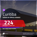 Promoção de Passagens para <b>CURITIBA</b>! A partir de R$ 224, ida e volta, c/ taxas, em até 5x s/ juros!