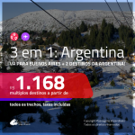 Promoção de Passagens 3 em 1 ARGENTINA – Vá para: <b>Buenos Aires + 2 destinos entre: Bariloche, Cordoba, El Calafate, Jujuy, Mendoza, Rosario e/ou Ushuaia</b>! A partir de R$ 1.168, todos os trechos, c/ taxas!