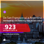 Promoção de Passagens de SAN FRANCISCO para a <b>ARGENTINA: Buenos Aires</b>! A partir de R$ 923, ida e volta, c/ taxas!