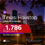 Promoção de Passagens para o <b>TEXAS: Houston</b>! A partir de R$ 1.786, ida e volta, c/ taxas!