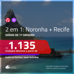 Passagens 2 em 1 – <b>Fernando de Noronha + Recife</b>! A partir de R$ 1.135, todos os trechos, c/ taxas!