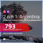 Promoção de Passagens 2 em 1 para Argentina – Escolha entre <b>Buenos Aires, Bariloche , Jujuy, Mendoza ou Rosario</b>! A partir de R$ 793, todos os trechos, c/ taxas!