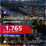 Promoção de Passagens para a <b>ALEMANHA: Frankfurt</b>! A partir de R$ 1.765, ida e volta, c/ taxas!