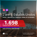 Promoção de Passagens 2 em 1 – <b>LAS VEGAS, LOS ANGELES ou SAN FRANCISCO + MIAMI, NOVA YORK ou ORLANDO</b>! A partir de R$ 1.698, todos os trechos, c/ taxas!