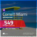 CORRE!!! INACREDITÁVEL!!! Passagens para <b>Estados Unidos: Miami</b>, com valores a partir de R$ 549, ida e volta, c/ taxas!