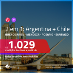 Promoção de Passagens 2 em 1 ARGENTINA + CHILE – Escolha entre: <b>Buenos Aires, Mendoza, Rosario + Santiago</b>! A partir de R$ 1.029, todos os trechos, c/ taxas!