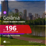 Promoção de Passagens para <b>GOIÂNIA</b>! A partir de R$ 196, ida e volta, c/ taxas!