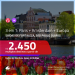 Promoção de Passagens 3 em 1 – <b>PARIS + AMSTERDAM + Espanha, Inglaterra, Itália ou Portugal</b>! A partir de R$ 2.450, todos os trechos, c/ taxas! Saídas de Fortaleza, SP ou RJ!