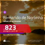 Promoção de Passagens para <b>FERNANDO DE NORONHA</b>! A partir de R$ 823, ida e volta, c/ taxas!