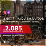 Promoção de Passagens 2 em 1 EUROPA – <b>TURQUIA: Istambul + Alemanha, Austria, Bélgica, Espanha, França, Holanda, Irlanda, Itália, Portugal ou Suíça</b>! A partir de R$ 2.085, todos os trechos, c/ taxas! Saídas de SP!