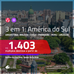 Promoção de Passagens 3 em 1 para a ARGENTINA, BOLÍVIA, CHILE, PARAGUAI, PERU ou URUGUAI – Escolha 3 entre: <b>Assunção, Buenos Aires, Cusco, Lima, Montevideo, Punta del Este, Rosário, Santa Cruz de La Sierra ou Santiago</b>! A partir de R$ 1.403, todos os trechos, c/ taxas!