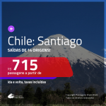 Passagens para o <b>CHILE: Santiago</b>! A partir de R$ 715, ida e volta, c/ taxas!