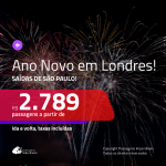 Passagens em promoção para o ANO NOVO! Vá para: <b>LONDRES</b>! A partir de R$ 2.789, ida e volta, c/ taxas! Saídas de SP!